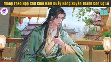 [HV] Mang Theo Họp Chợ Cuối Năm Quầy Hàng Xuyên Thành Con Vợ Lẽ